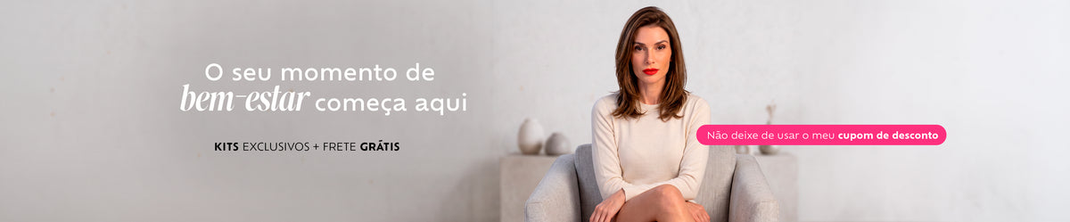 O seu momento de bem-estar começa aqui. Kits exclusivos + frete grátis