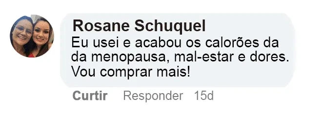 Rosane Schuquel: Eu usei e acabou os calorões da menopausa, mal-estar e dores. Vou comprar mais!